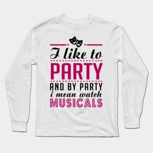 Party and Musicals Long Sleeve T-Shirt